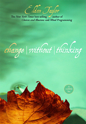 Change Without Thinking by Eldon Taylor